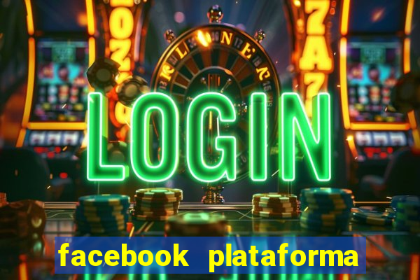 facebook plataforma pagando no cadastro